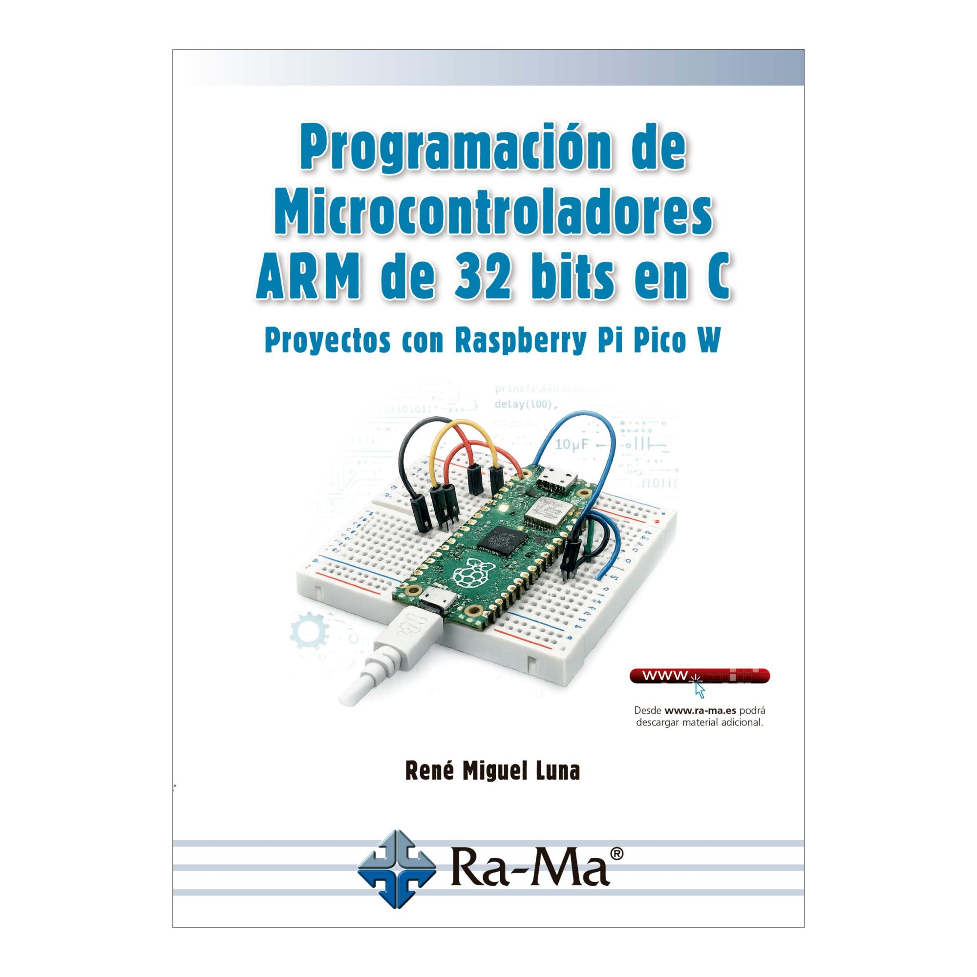 Imagen 0 de Programación de Microcontroladores ARM de 32 bits en C. Proyectos con Raspberry Pi Pico W (Tapa blanda)