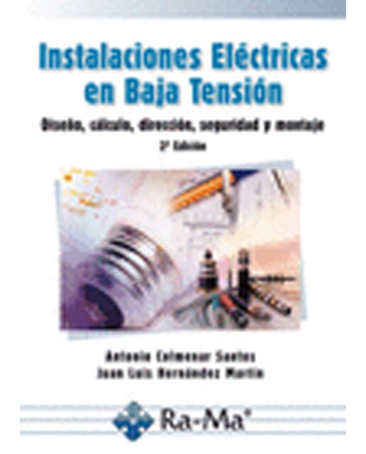 Instalaciones Eléctricas en Baja Tensión. Diseño, Cálculo, Dirección, Seguridad y Montaje. 2ª Edición (Capa mole) 1