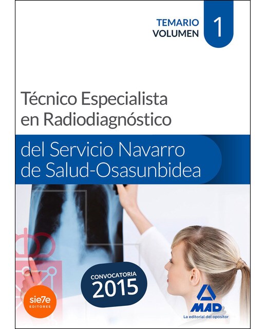 Técnico Especialista en Radiodiagnóstico del Servicio Navarro de Salud-Osasunbidea. Temario Volumen I