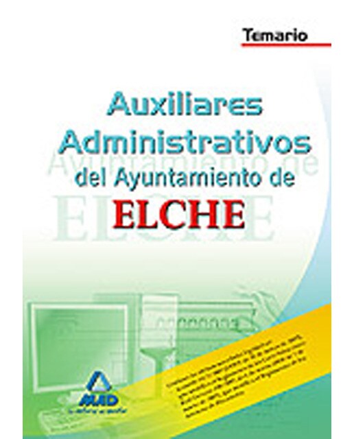 Auxiliares administrativos del ayuntamiento de elche. Temario