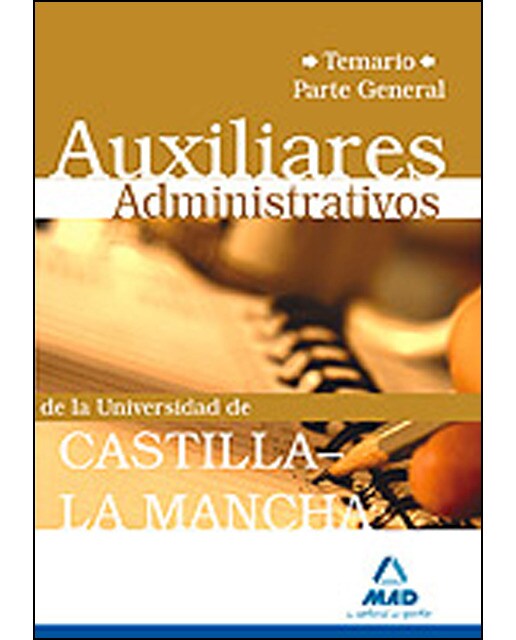Auxiliares administrativos de la universidad de castilla-la mancha.Temario parte general