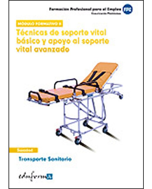 Técnicas de soporte vital básico y apoyo al soporte vital avanzado. Transporte sanitario. Certificado de profesionalidad
