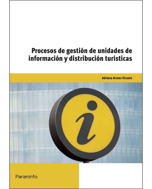 Procesos de gestión de unidades de información y distribución turísticas: UF0077