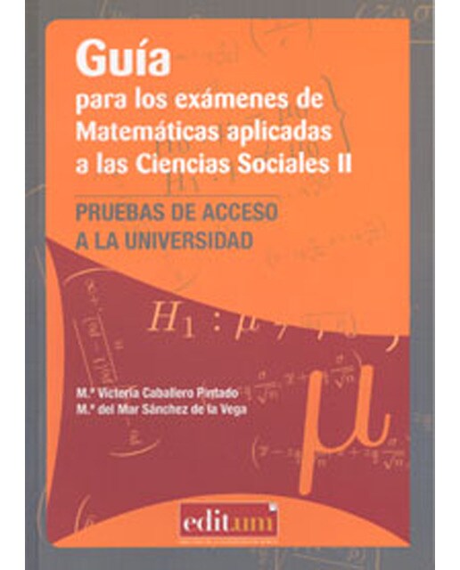 Guía para los Exámenes de Matemáticas Aplicadas a las Ciencias Sociales Ii