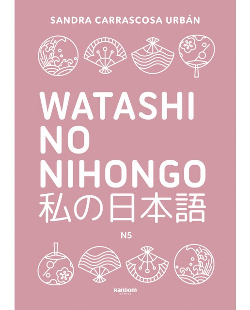 Imagem 0 de Watashi no nihongo N5 (edición revisada y ampliada): Aprende japonés de forma divertida, ordenada y muy aesthetic. Orientado a conseguir (Capa mole)