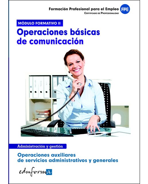 Operaciones básicas de comunicación: Certificado de profesionalidad : operaciones auxiliares de servicios administrativos y genera