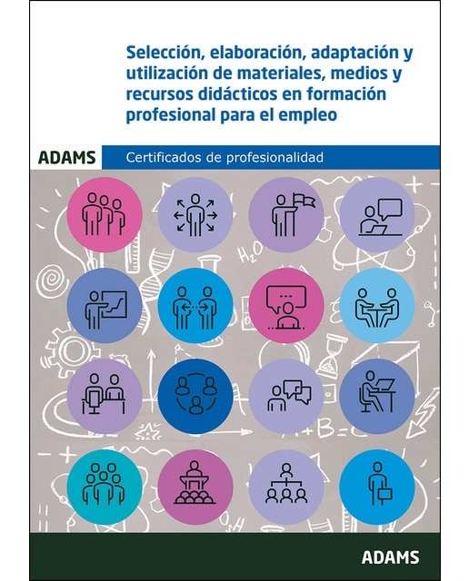 Selección, elaboración, adaptación y utilización de materiales, medios y recursos didácticos en formación profesional para el empl