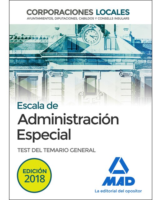 Escala de Administración Especial. Corporaciones Locales. Test del Temario General
