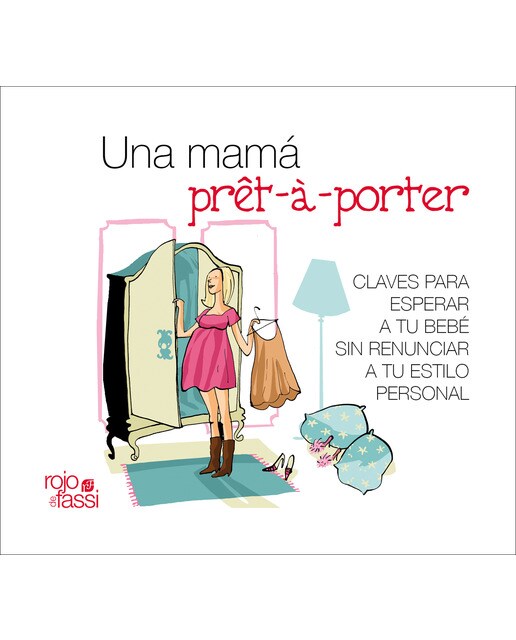 Una mama pret-a-porter: Claves para esperar a tu bebé sin renunciar a tu estilo personal