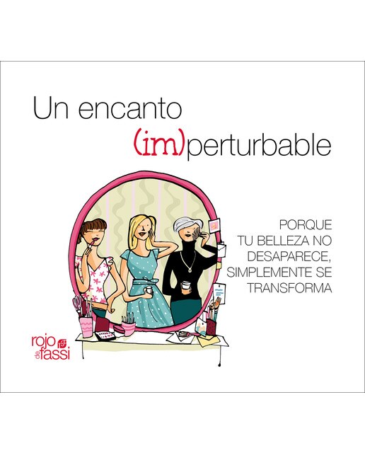 Un encanto perturbable: Porque tu belleza no desaparece, simplemente se transforma