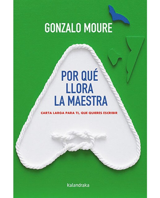 Imagen 0 de Por qué llora la maestra: Carta larga para ti, que quieres escribir (Tapa blanda)
