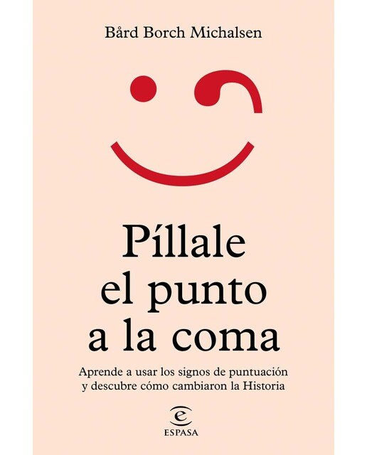 Imagen 0 de Píllale el punto a la coma: Aprende a usar los signos de puntuación y descubre cómo cambiaron la Historia  (Tapa blanda con solapas)