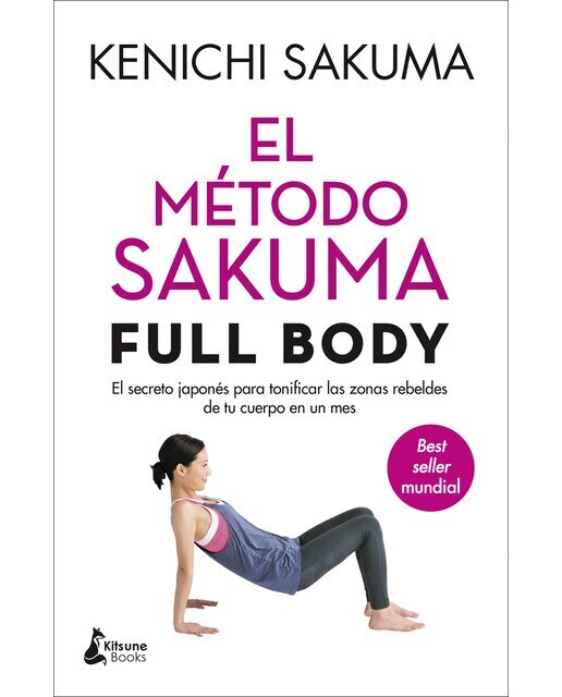 El método sakuma full body: El secreto japonés para tonificar las zonas rebeldes de tu cuerpo en un mes (Tapa blanda)