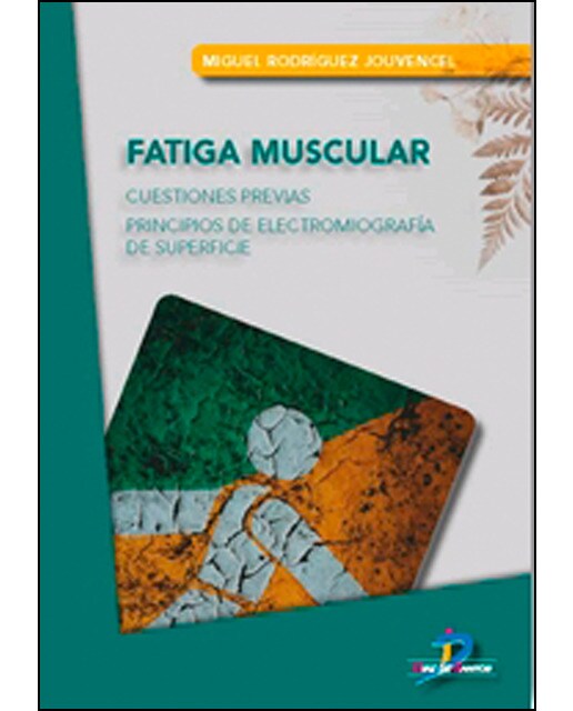 Fatiga muscular: Cuestiones previas. Principios de electromiografía de superfice(Tapa blanda) 1