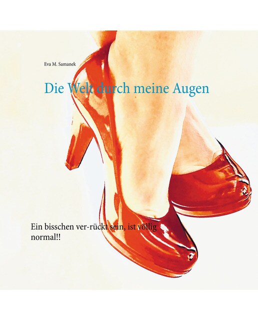 Die Welt durch meine Augen: Ein bisschen ver-rückt sein, ist völlig normal!! (Capa dura) 1