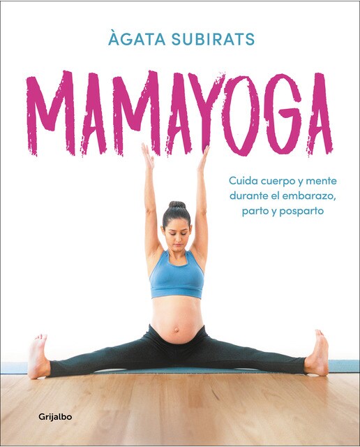 Imagen 0 de Mamayoga: Cuida cuerpo y mente durante el embarazo, parto y posparto (Tapa blanda)