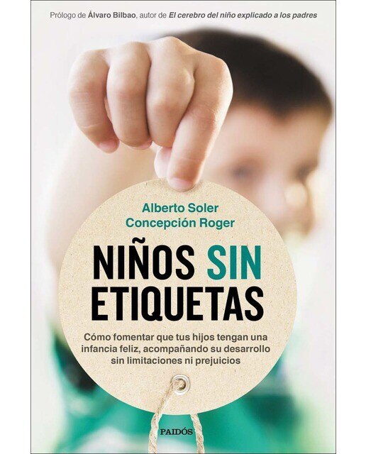 Imagen 0 de Niños sin etiquetas: Cómo fomentar que tus hijos tengan una infancia feliz sin limitaciones ni prejuicios  (Tapa blanda con solapas)