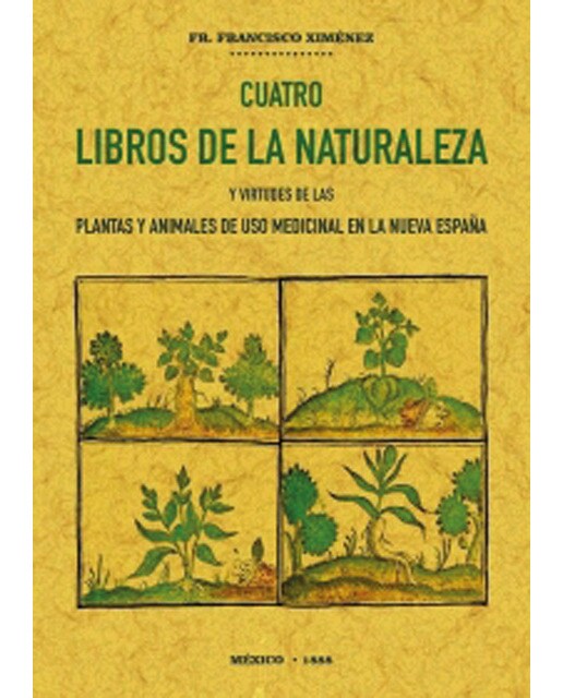 Cuatro libros de la naturaleza y virtudes de las plantas y animales de uso comercial en la nueva españa(Tapa blanda) 1
