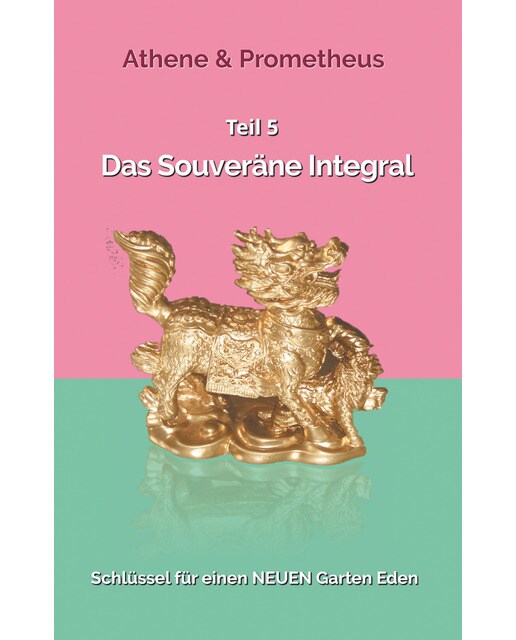 Das Souveräne Integral: Schlüssel für einen NEUEN Garten Eden (Capa dura) 1