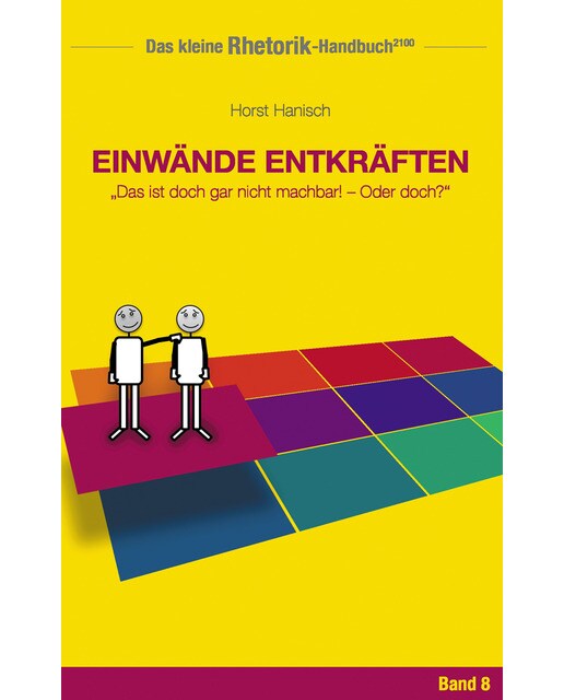 Rhetorik-Handbuch 2100 - Einwände entkräften: Das ist doch gar nicht machbar! - Oder doch? (Capa mole) 1