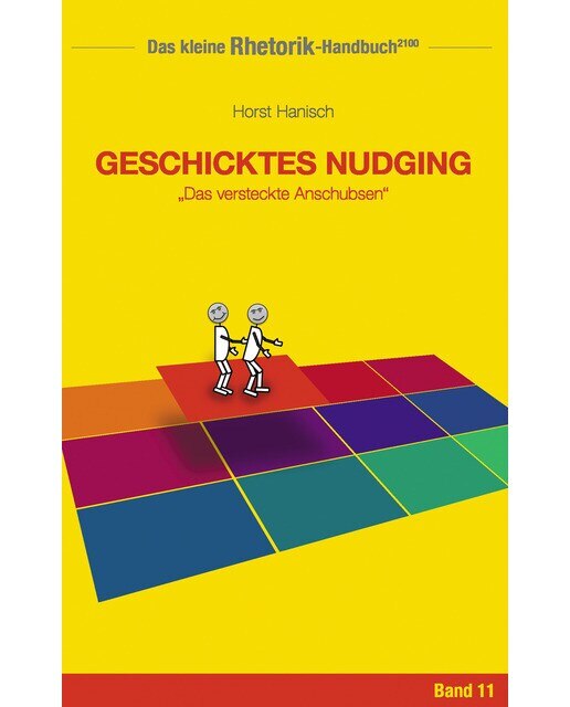 Rhetorik-Handbuch 2100 - Geschicktes Nudging: Das versteckte Anschubsen (Capa mole) 1