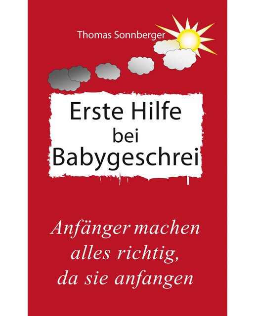 Erste Hilfe für schreiende Babys: Das Geheimnis glücklicher Babys (Capa mole) 1