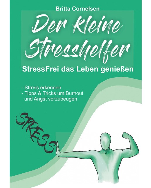Der kleine Stress-Helfer: StressFrei das Leben genießen, Stress erkennen, Burnout, Angst & Co. vorbeugen, Tipps,Tricks und Sofort-Starthi (Capa mole) 1