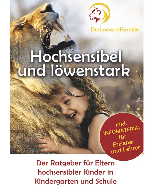 Hochsensibel und löwenstark: Der Ratgeber für Eltern hochsensibler Kinder in Kindergarten und Schule (Capa mole) 1