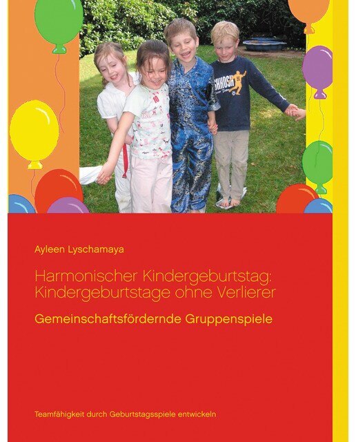 Harmonischer Kindergeburtstag: Kindergeburtstage ohne Verlierer: Gemeinschaftsfördernde Gruppenspiele (Capa mole) 1