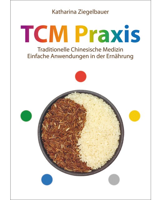 TCM Praxis: Traditionelle Chinesische Medizin - Einfache Anwendungen in der Ernährung (Capa mole) 1