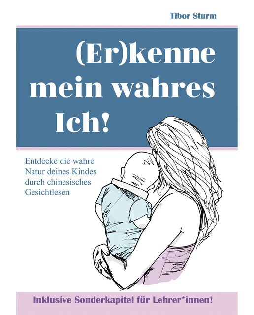 (Er)kenne mein wahres Ich!: Entdecke die wahre Natur deines Kindes durch chinesisches Gesichtlesen (Capa mole) 1