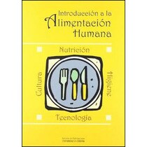 Introducción a la alimentación humana. Nutrición, tecnología, cultura e higiene