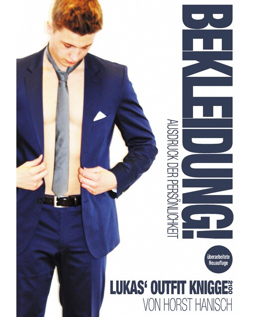 Bekleidung! Ausdruck der Persönlichkeit - Lukas' Outfit-Knigge 2100: Authentizität - Wertschätzung - Individualität - Status (Capa mole) 1