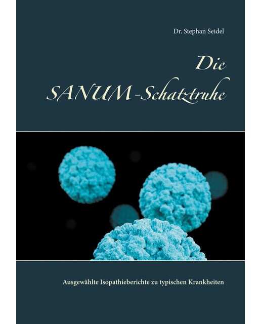 Die SANUM-Schatztruhe: Ausgewählte Isopathieberichte zu typischen Krankheiten (Capa mole) 1
