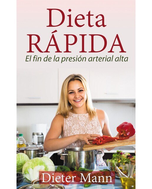 Imagen 0 de Dieta RÁPIDA: El fin de la presión arterial alta  (Tapa blanda)