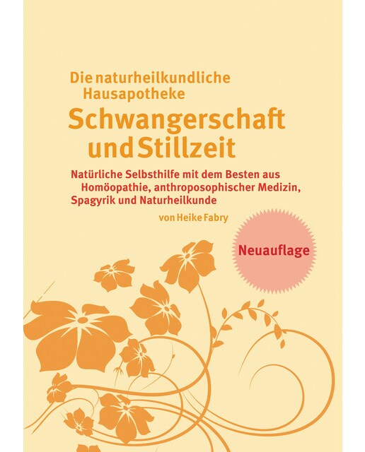 Die naturheilkundliche Hausapotheke Schwangerschaft und Stillzeit: Natürliche Selbsthilfe mit dem Besten aus Homöopathie, anthroposophisc (Capa mole) 1