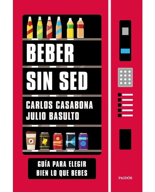 Imagen 0 de Beber sin sed: Guía para elegir bien lo que bebes  (Tapa blanda con solapas)