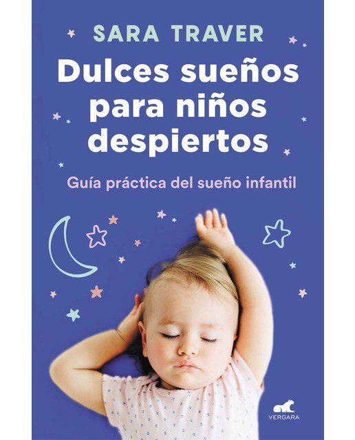 Imagen 0 de Dulces sueños para niños despiertos: Guía práctica del sueño infantil (Tapa blanda)