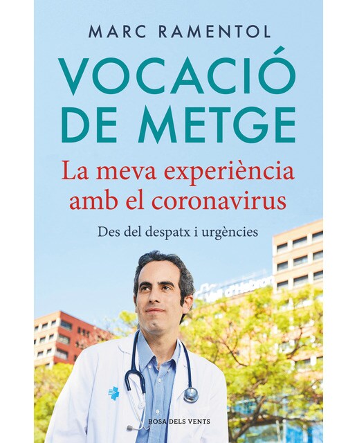 Imagen 0 de Vocació de metge: La meva experiència amb el coronavirus. Des del despatx i urgències (Tapa blanda)