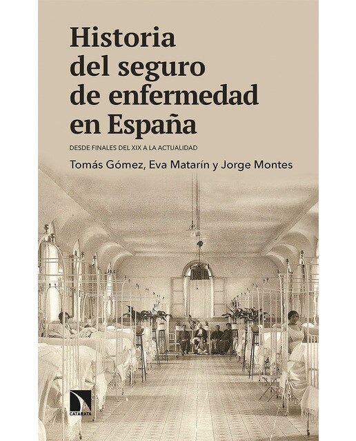 Historia del seguro de enfermedad en españa: Desde finales del xix a la actualidad(Tapa blanda) 1