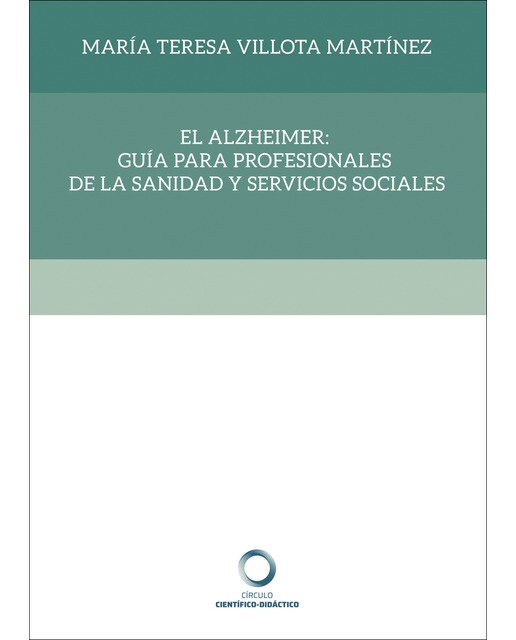 EL ALZHEIMER: GUÍA PARA PROFESIONALES DE LA SANIDAD Y SERVICIOS SOCIALES 1