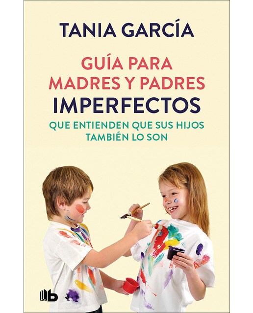Imagen 0 de Guía para madres y padres imperfectos que entienden que sus hijos también lo son  (Tapa blanda)
