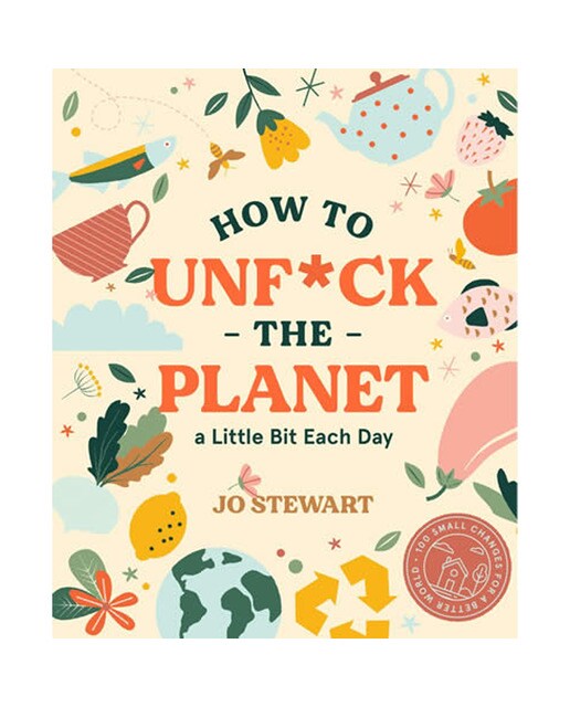 How to unf*ck the planet a little bit each day 1