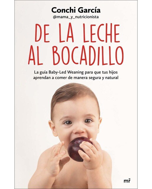 Imagen 0 de De la leche al bocadillo: La guía Baby-Led Weaning para que tus hijos aprendan a comer de manera segura y natural  (Tapa blanda con solapas)