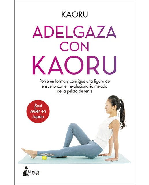 Imagen 1 de Adelgaza con kaoru: Ponte en forma y consigue una figura de ensueño con el revolucionario método de la pelota de tenis (Tapa blanda)