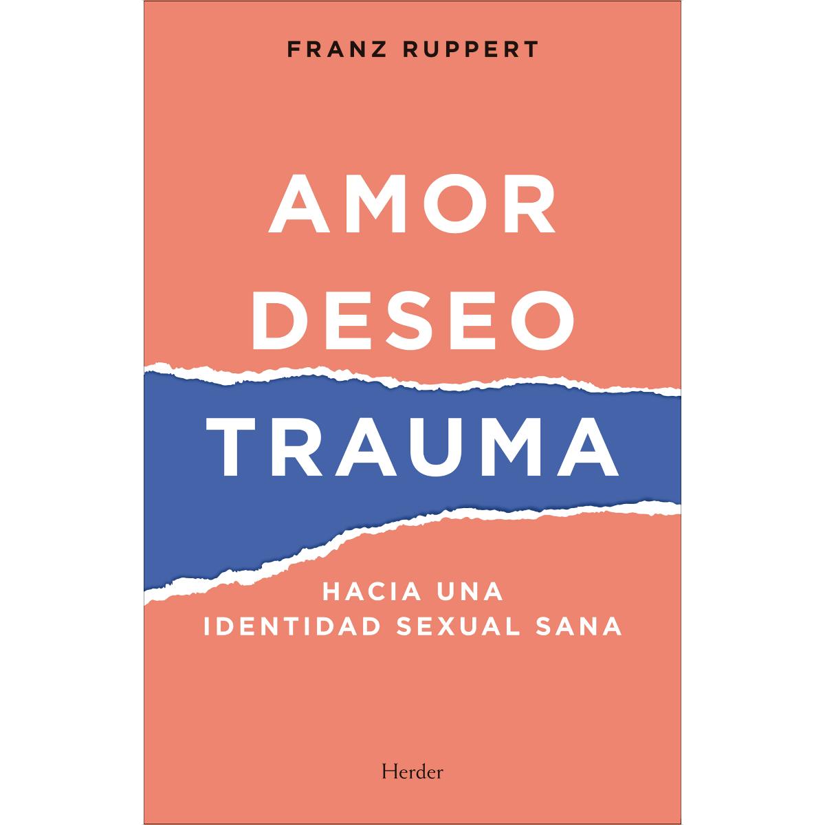 Amor, deseo, trauma: Hacia una identidad sexual sana (Capa mole com abas) 1