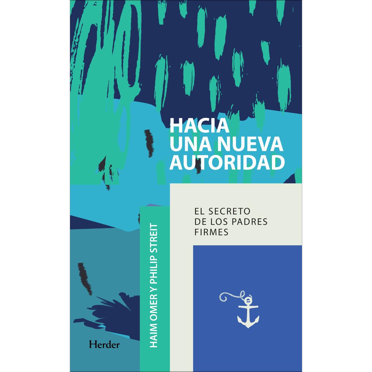 Hacia una nueva autoridad: el secreto de los padres firmes(Tapa blanda con solapas) 1