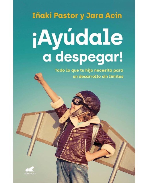 Imagen 0 de ¡Ayúdale a despegar!: Todo lo que tu hijo necesita para un desarrollo sin límites  (Tapa blanda)