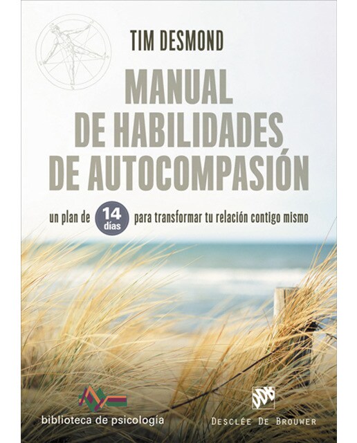 Manual de habilidades de autocompasión. Un plan de 14 días para transformar tu relación contigo mismo(Tapa blanda) 1