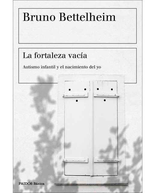 La fortaleza vacía: Autismo infantil y el nacimiento del yo (Capa mole com abas) 1